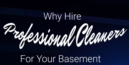 Why Hire Professional Cleaners For Your Basement